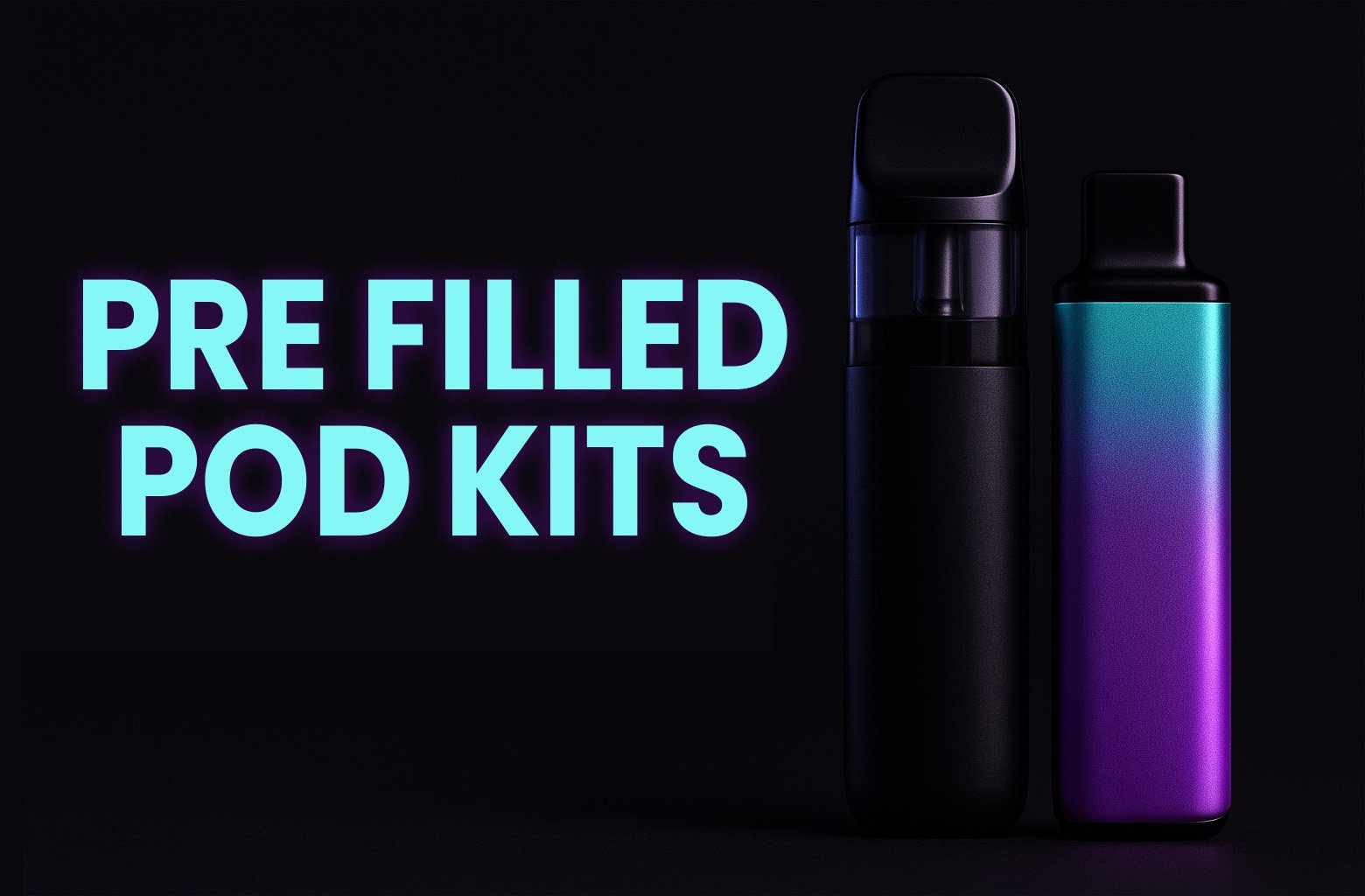 Pre Filled Pod Kits — The Easy Way to Start Vaping