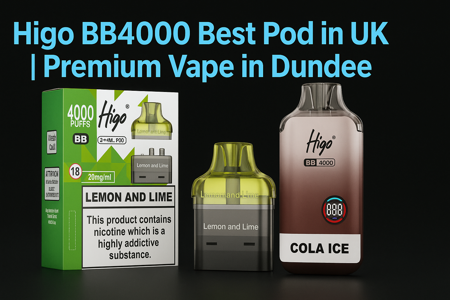 Higo BB4000 Best Pod in UK | Premium Vape in Dundee