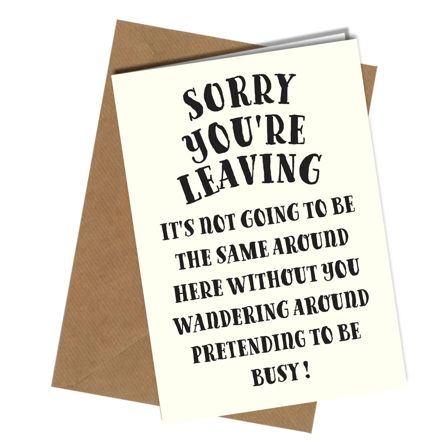 Sorry you are leaving card for friend/colleage/boss/sibling